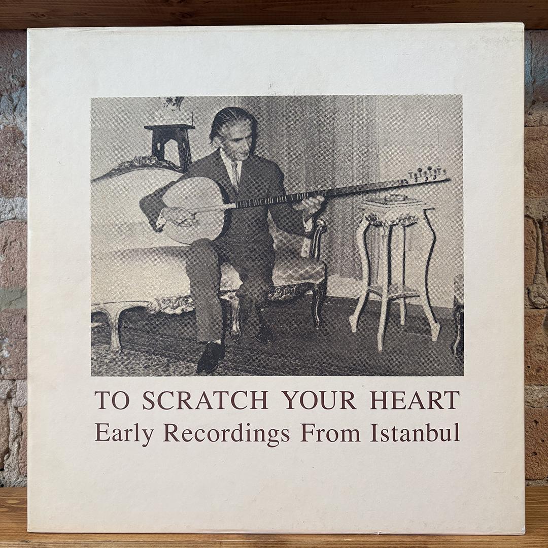 V/A - To Scratch Your Heart: Early Recordings From Istanbul