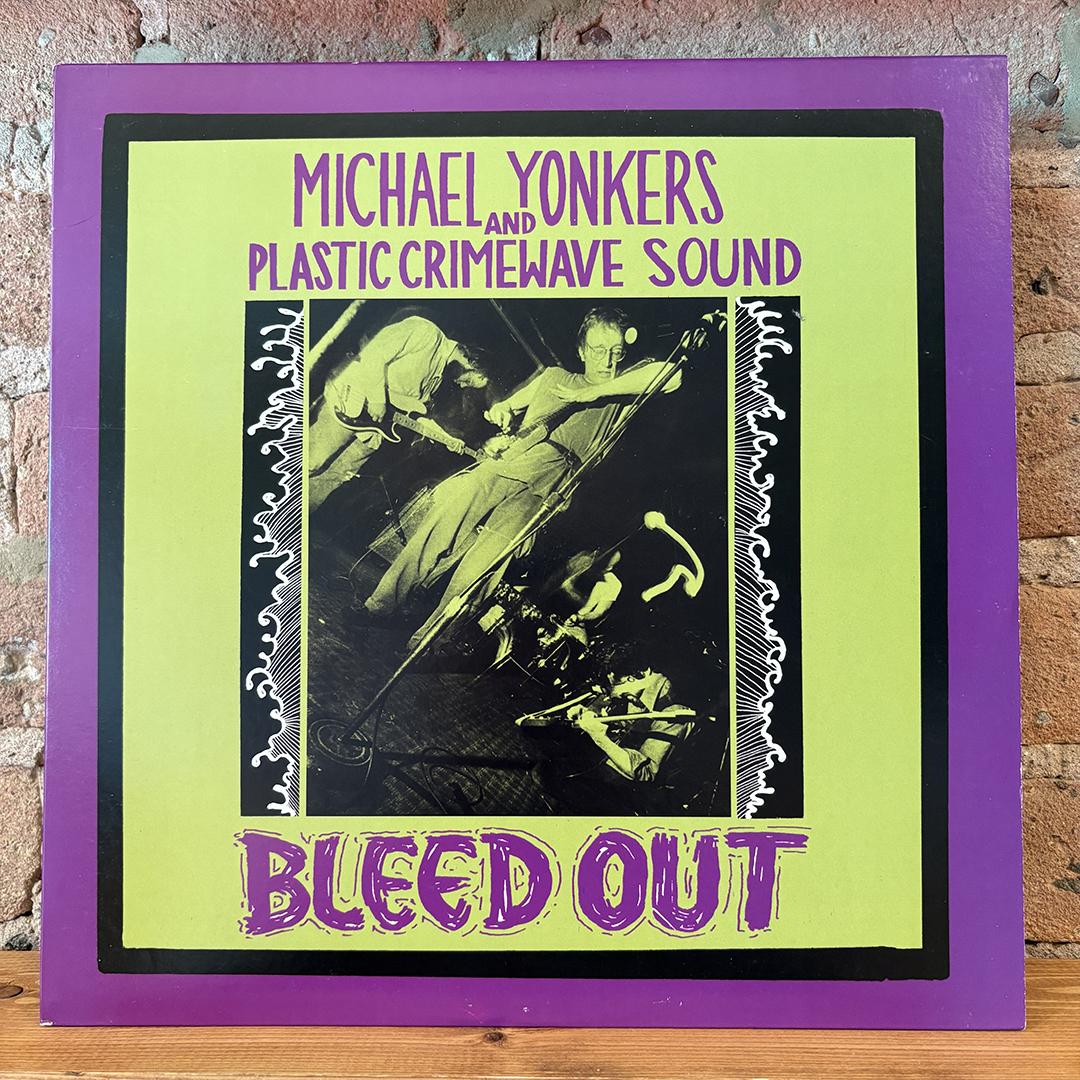 Michael Yonkers And Plastic Crimewave Sound – Bleed Out