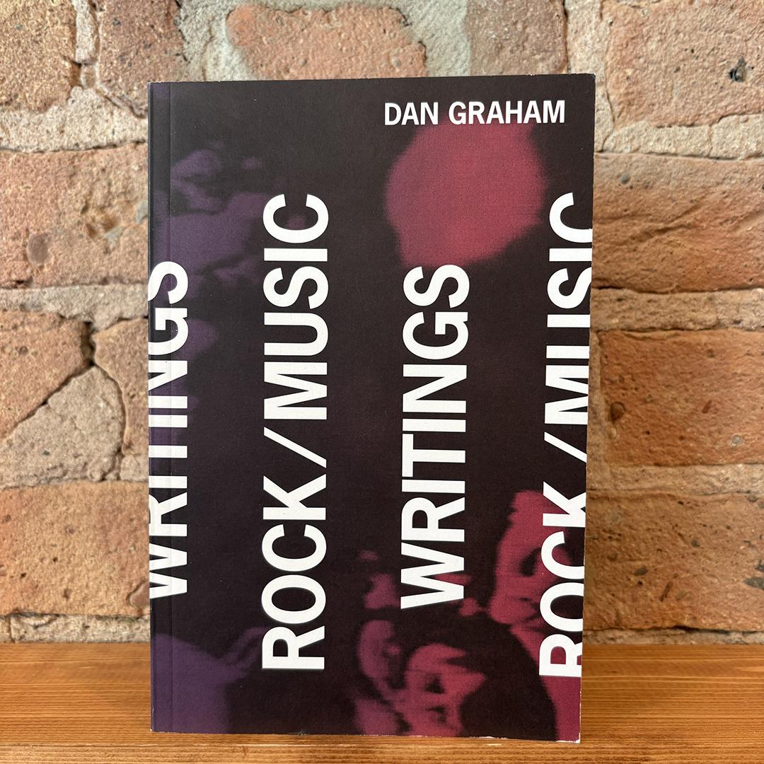 Dan Graham - Rock/Music Writings