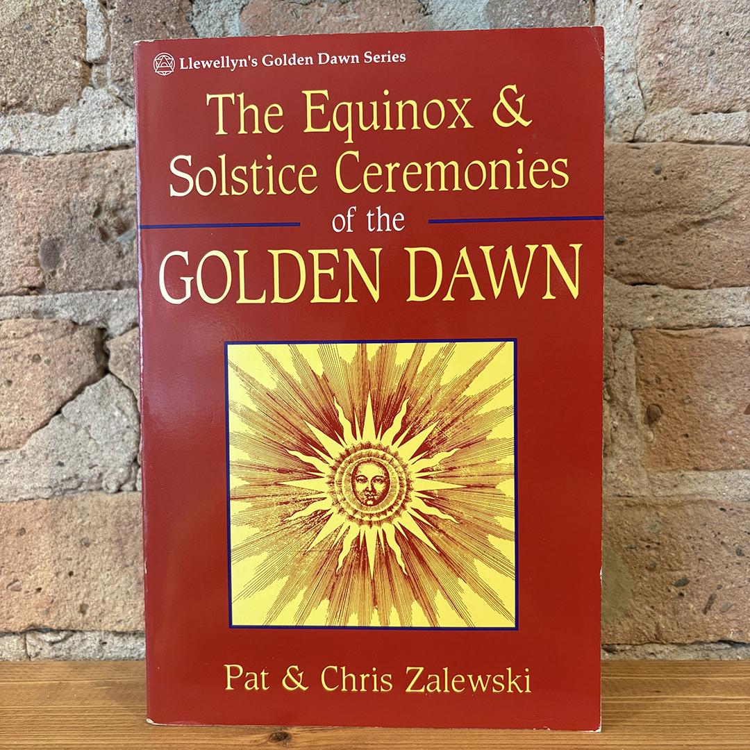 The Equinox & Solstice Ceremonies of the Golden Dawn (Scarce)