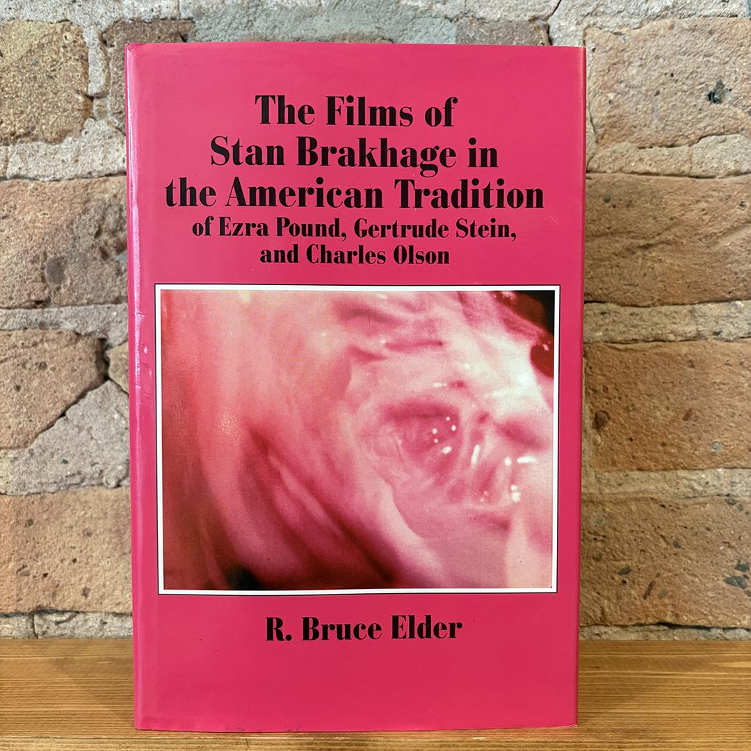 R. Bruce Elder - The Films of Stan Brakhage in the American Tradition of Ezra Pound, Gertrude Stein and Charles Olson