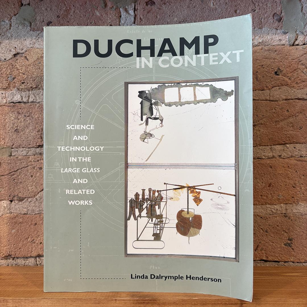 Duchamp in Context: Science and Technology in the Large Glass and Related Works (Scarce)
