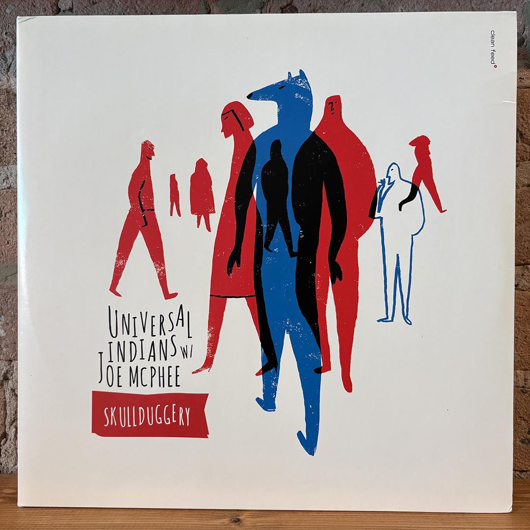 Universal Indians W/ Joe McPhee – Skullduggery