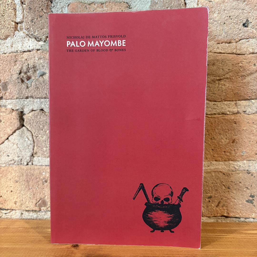 Nicholaj De Mattos Frisvold - Palo Mayombe: The Garden of Blood and Bones