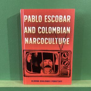 Pablo Escobar And Colombian Narcoculture