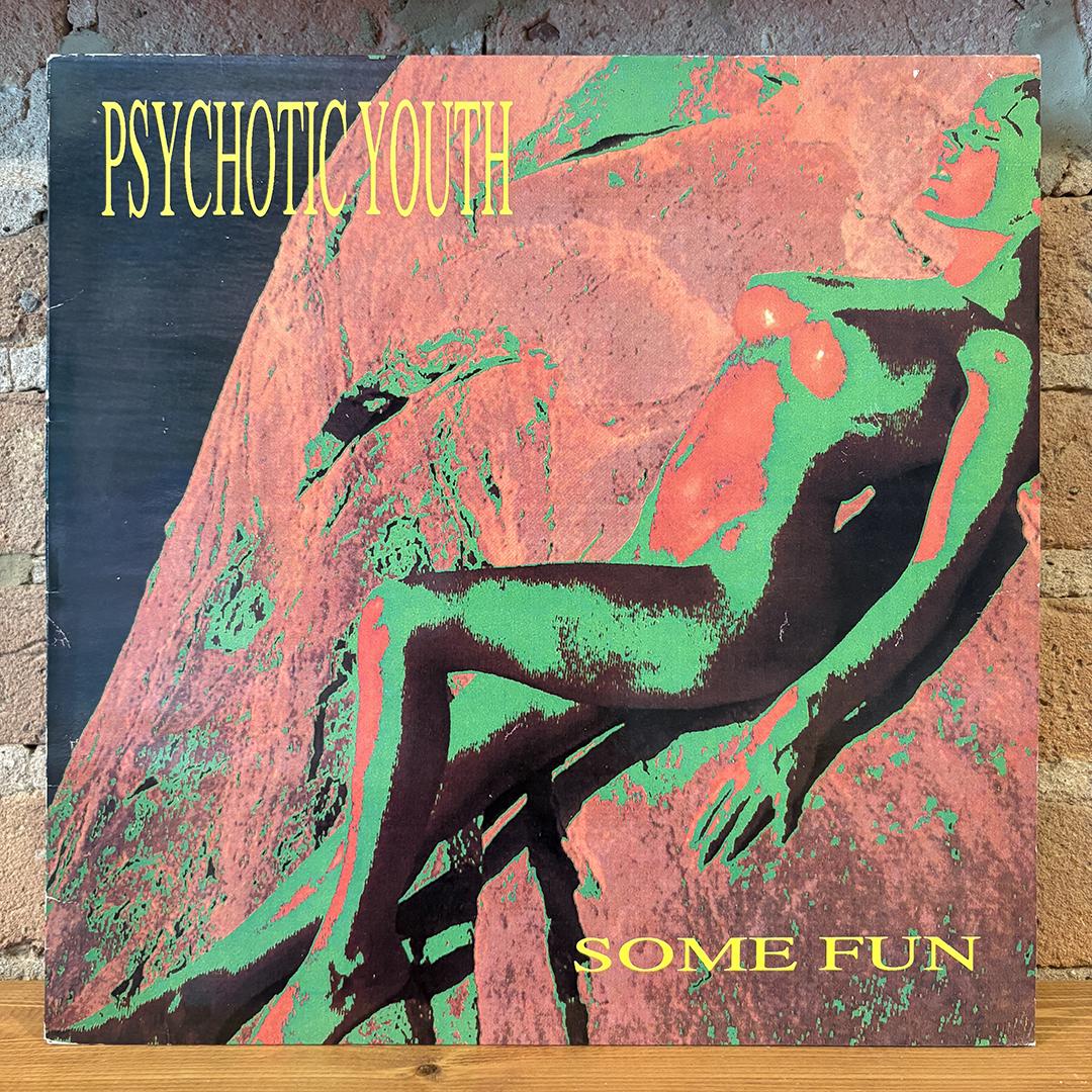 Psychotic Youth – Some Fun