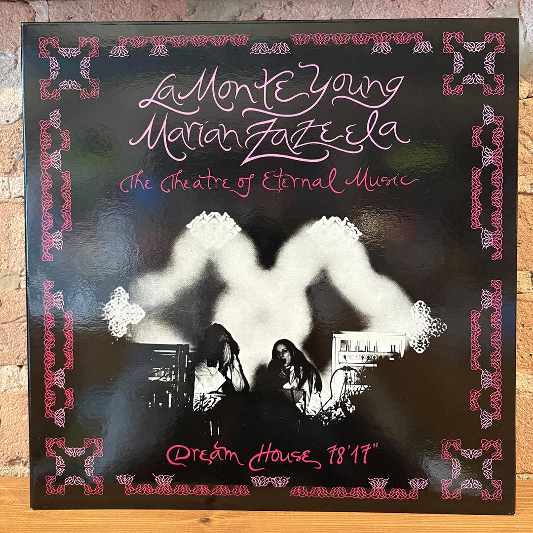 La Monte Young / Marian Zazeela - The Theatre Of Eternal Music – Dream House 78'17"
