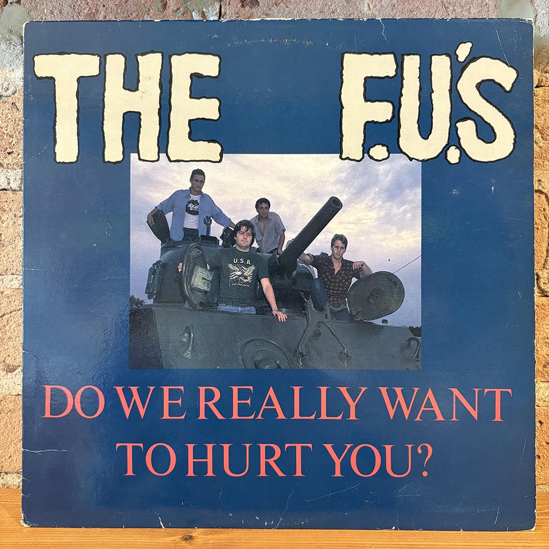The F.U.'s* – Do We Really Want To Hurt You?