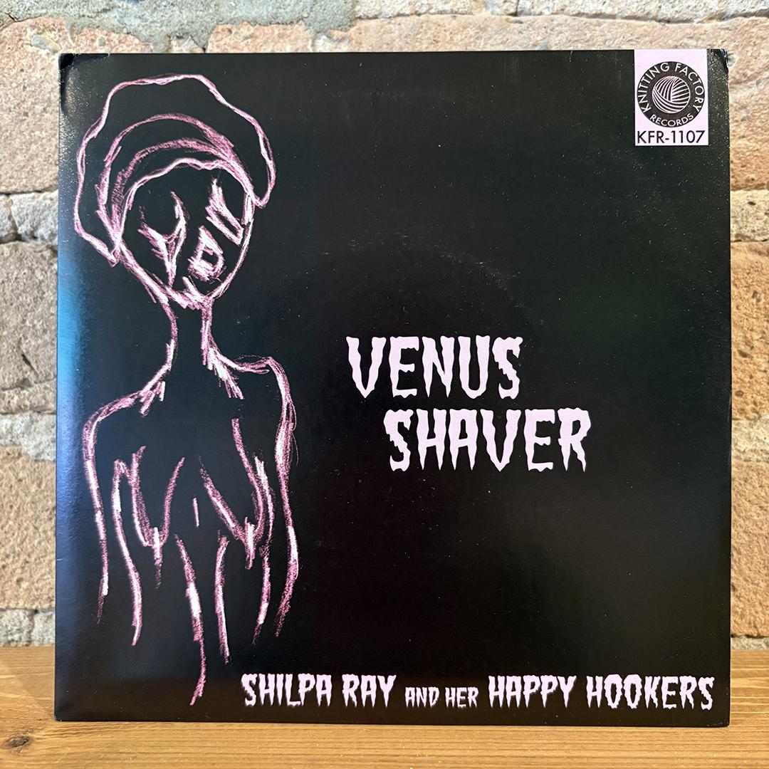 Shilpa Ray And Her Happy Hookers – Venus Shaver / Natural Selection