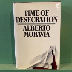 Alberto Moravia - Time Of Desecration