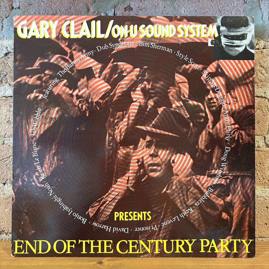 Gary Clail / On-U Sound System* – End Of The Century Party