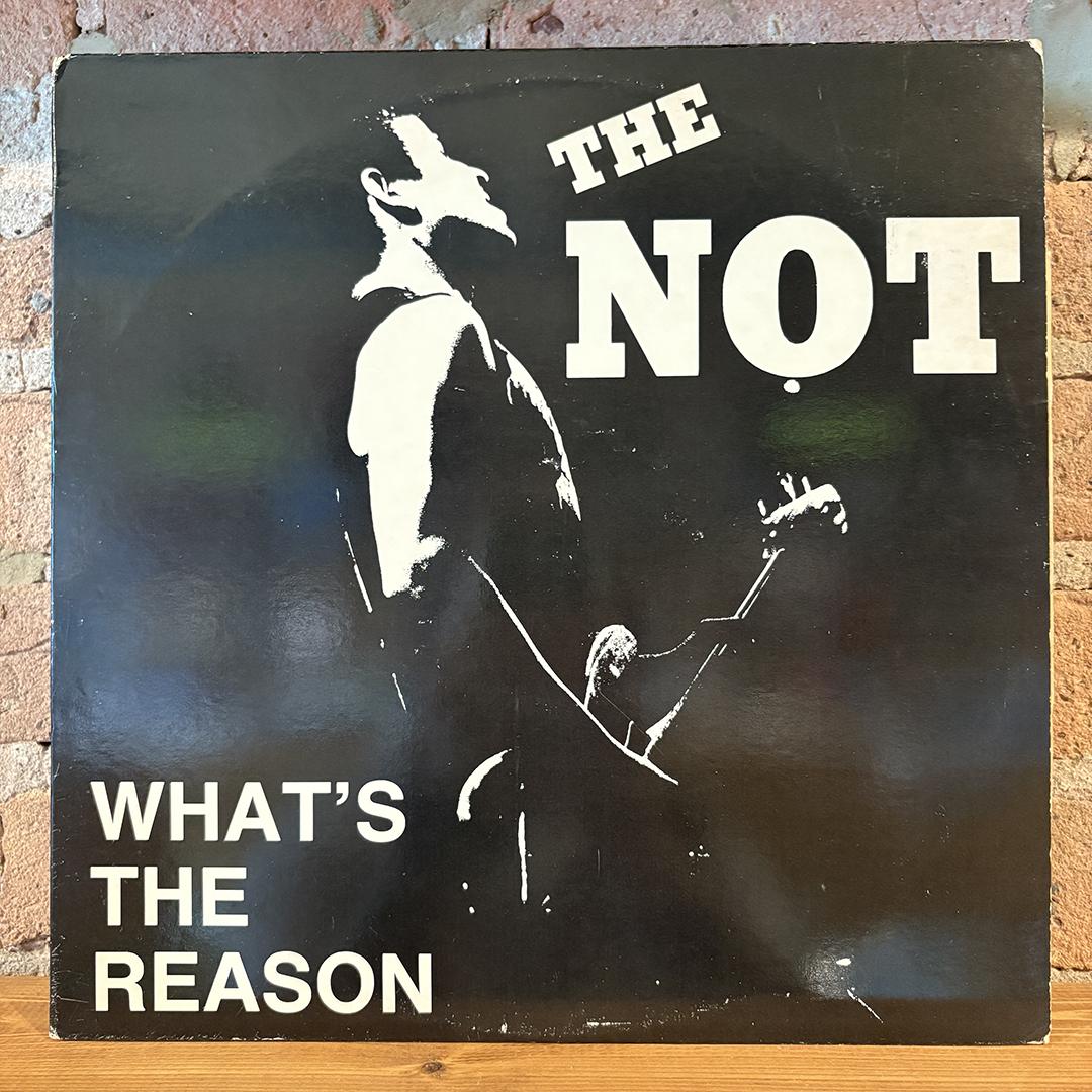 The Not – What's The Reason