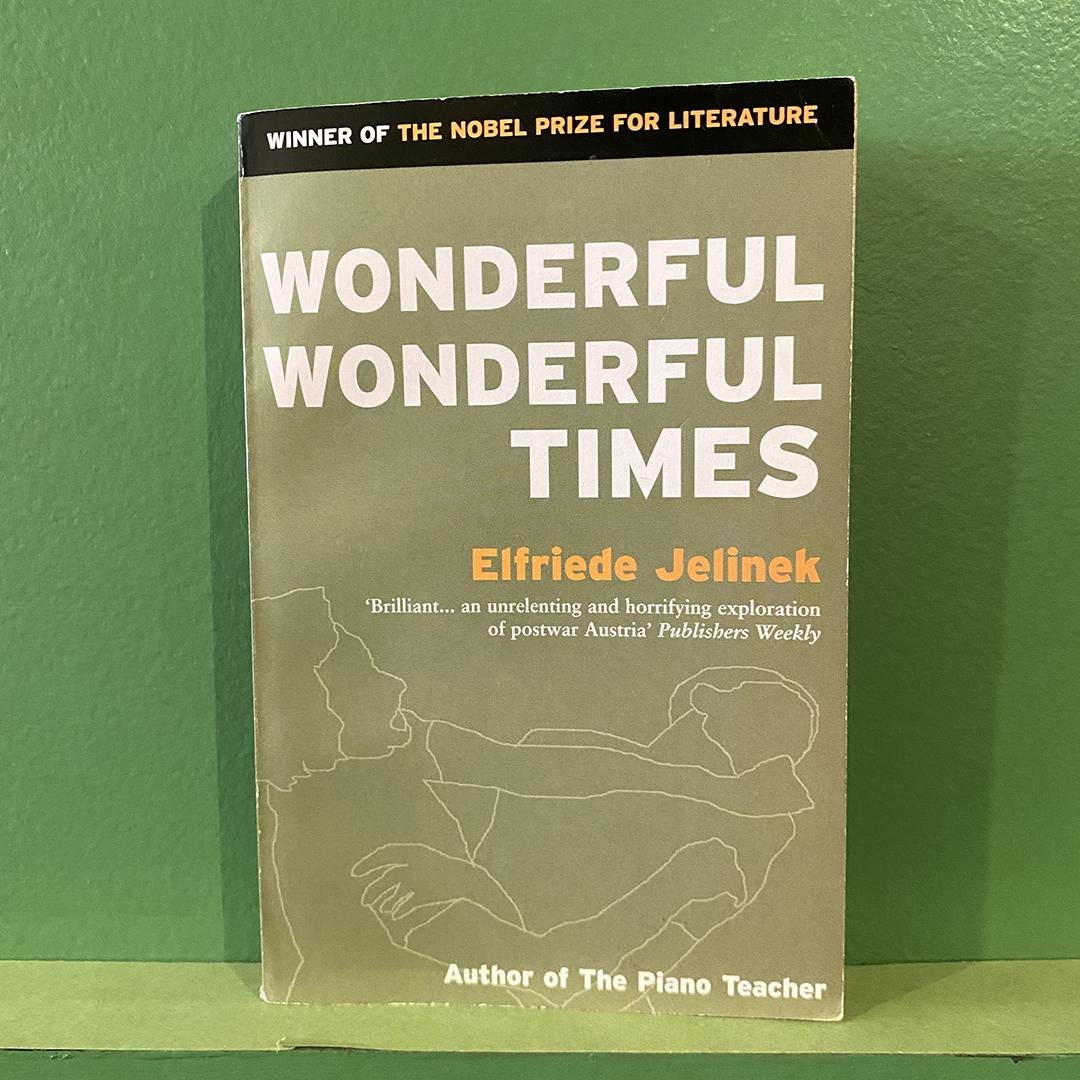 Elfriede Jelinek - Wonderful, Wonderful Times