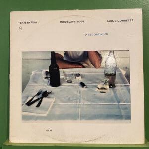 Terje Rypdal / Miroslav Vitous / Jack DeJohnette ‎– To Be Continued