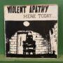 Violent Apathy ‎– Here Today....