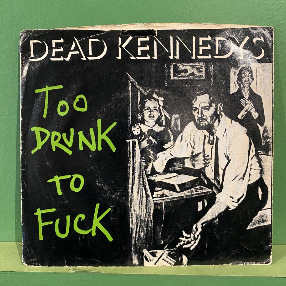 Dead Kennedys ‎– Too Drunk To Fuck