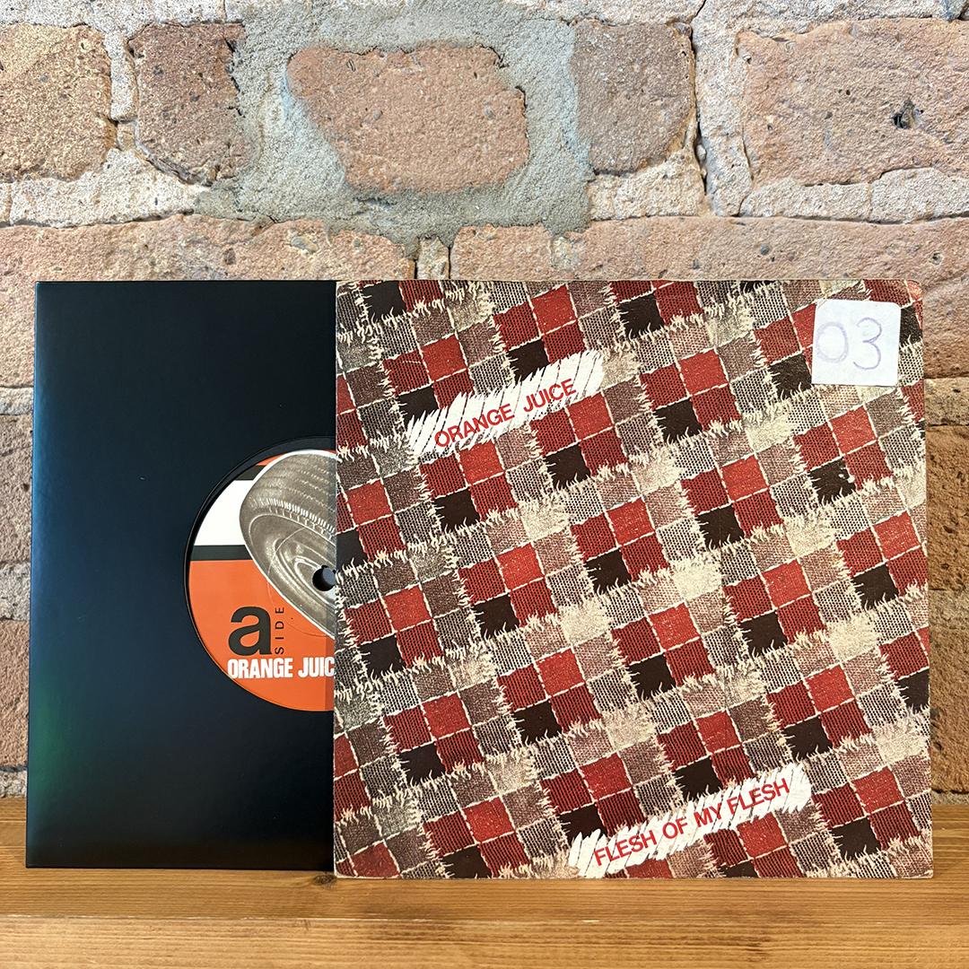 Orange Juice – Flesh Of My Flesh