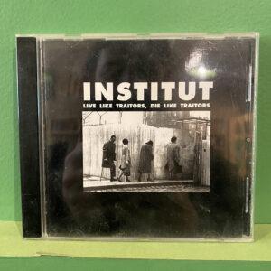 Institut – Live Like Traitors, Die Like Traitors