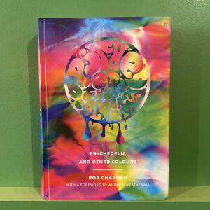 Rob Chapman - Psychedelia And Other Colours