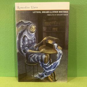 Remedios Varo - Letters, Dreams & Other Writings