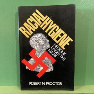 Racial Hygiene: Medicine Under The Nazis