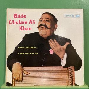 Bāde Ghulam Ali Khan* – Raga Goonkali / Raga Malkauns (Indian Pressing)