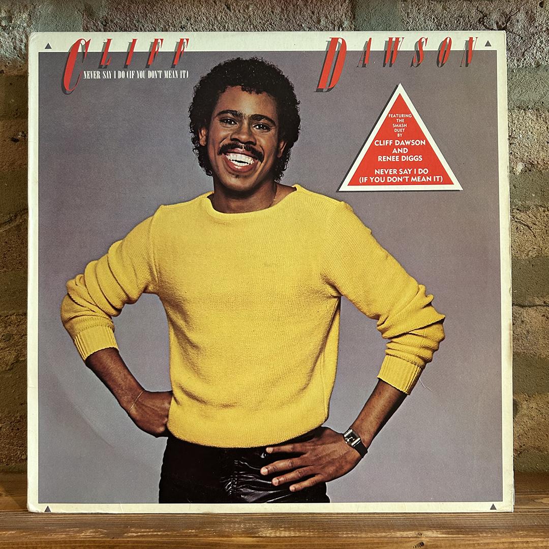 Cliff Dawson – Never Say I Do (If You Don't Mean It)