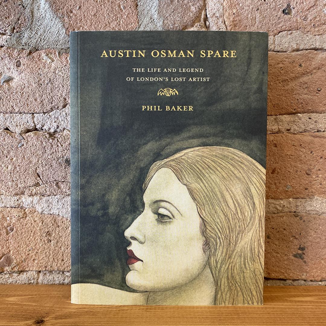 Phil Baker - Austin Osman Spare: The Life And Legend