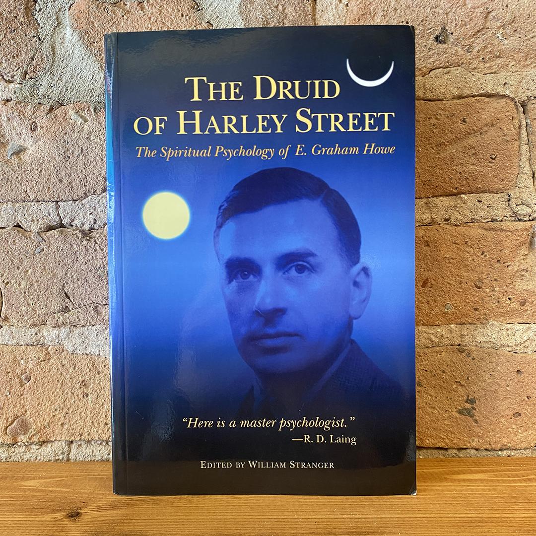 The Druid Of Harley Street: The Spiritual Psychology Of E. Graham Howe