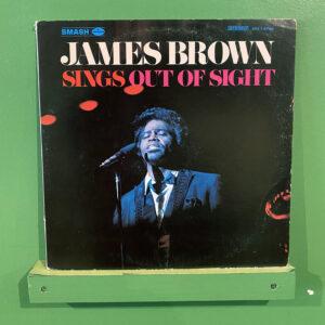 James Brown – Sings Out Of Sight