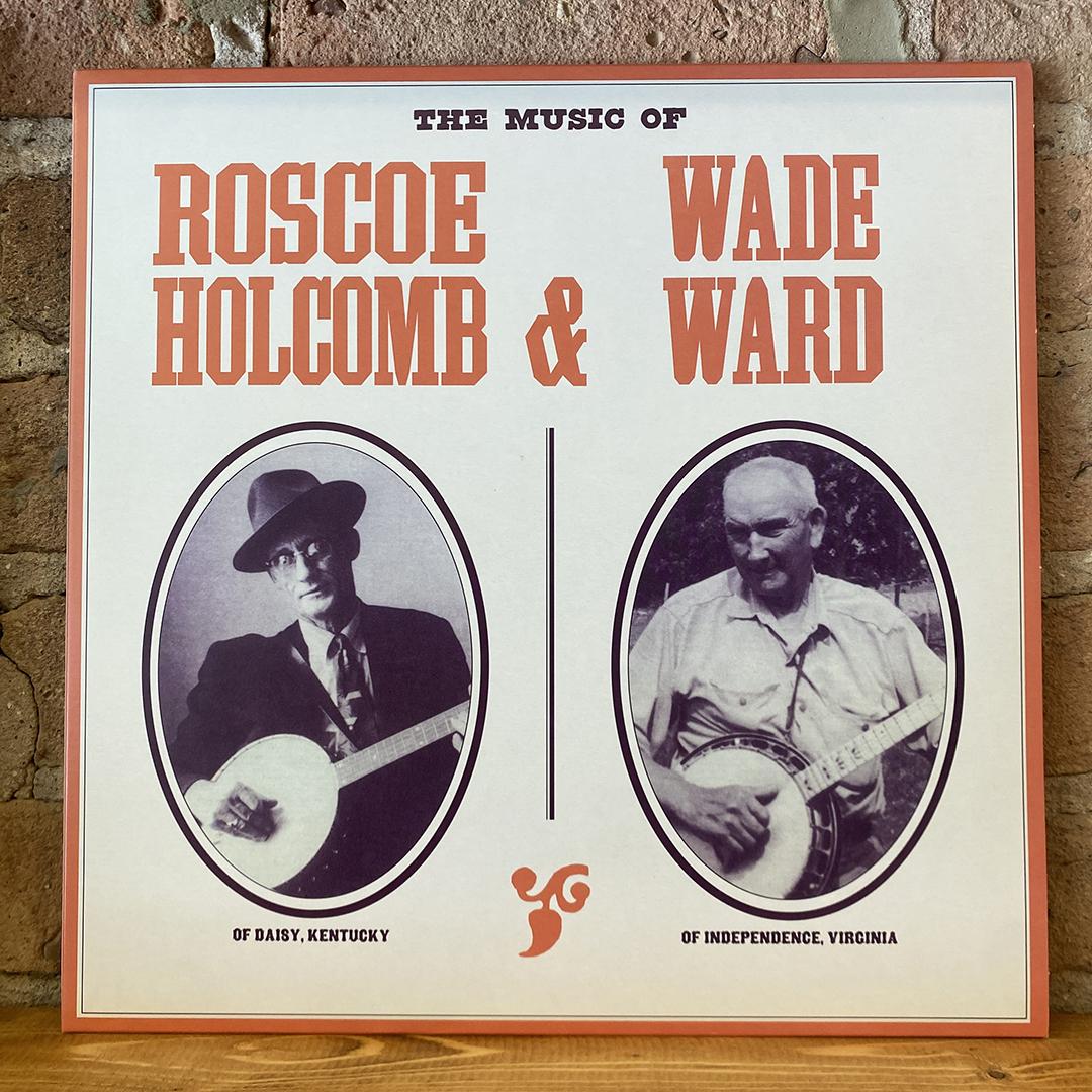 Roscoe Holcomb & Wade Ward – The Music Of Roscoe Holcomb & Wade Ward