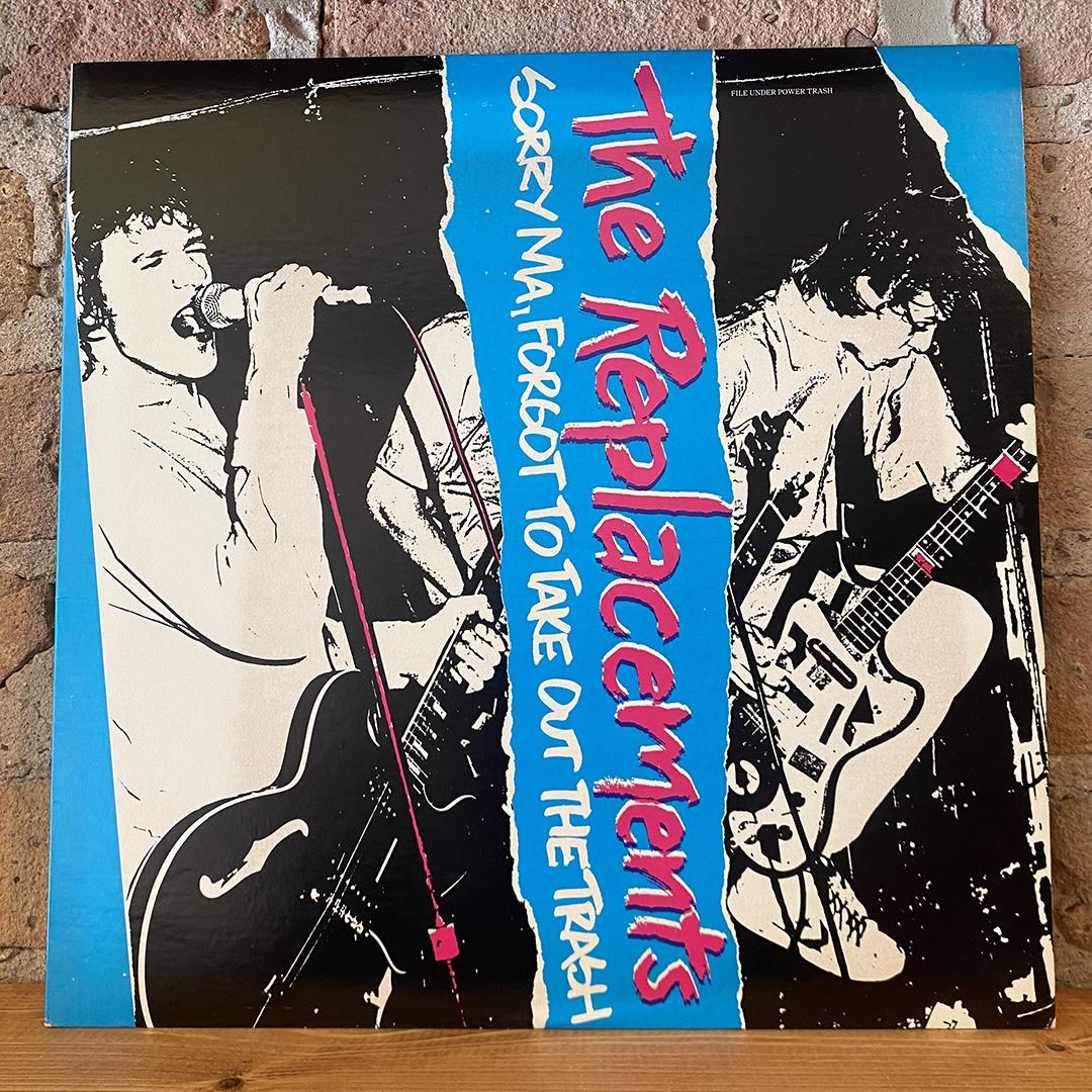 The Replacements – Sorry Ma, Forgot To Take Out The Trash