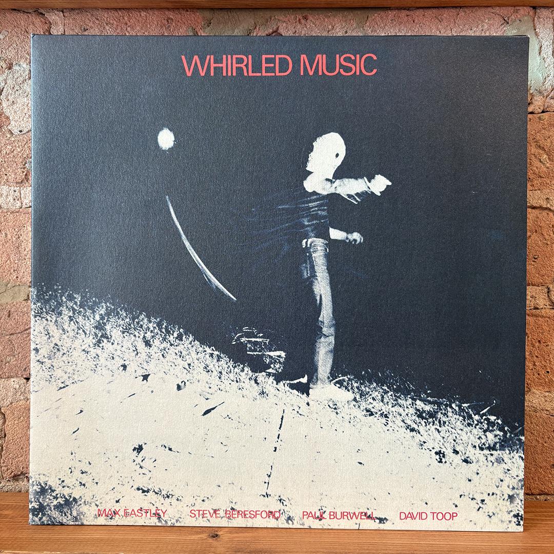 Max Eastley / Steve Beresford / Paul Burwell / David Toop – Whirled Music