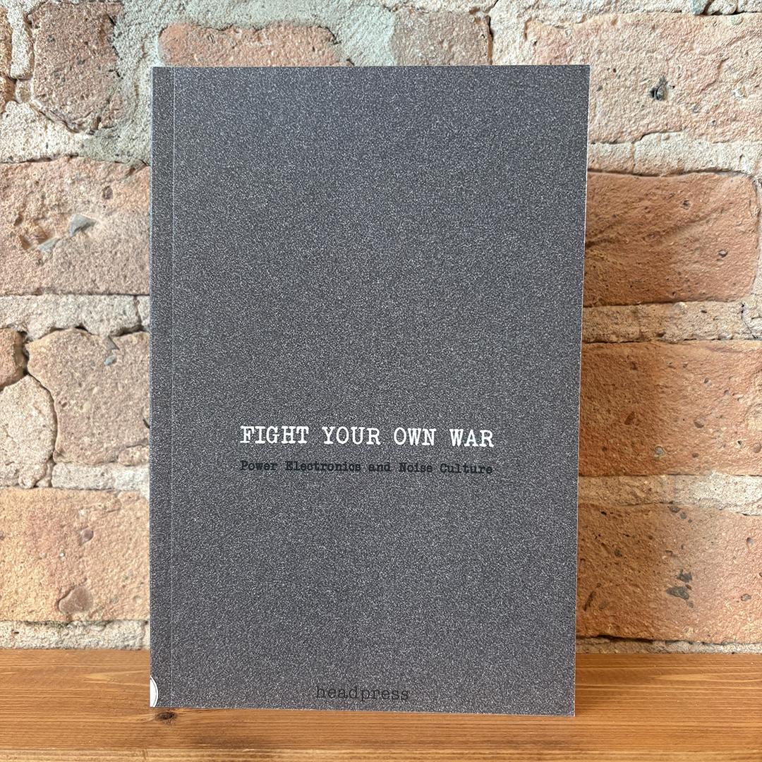 Fight Your Own War: Power Electronics And Noise Culture