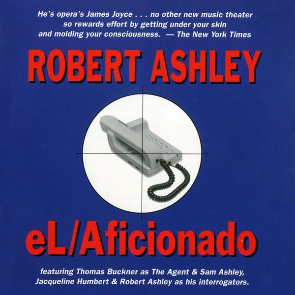 Robert Ashley – eL/Aficionado