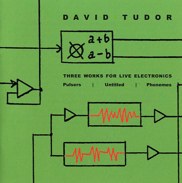David Tudor – Three Works For Live Electronics