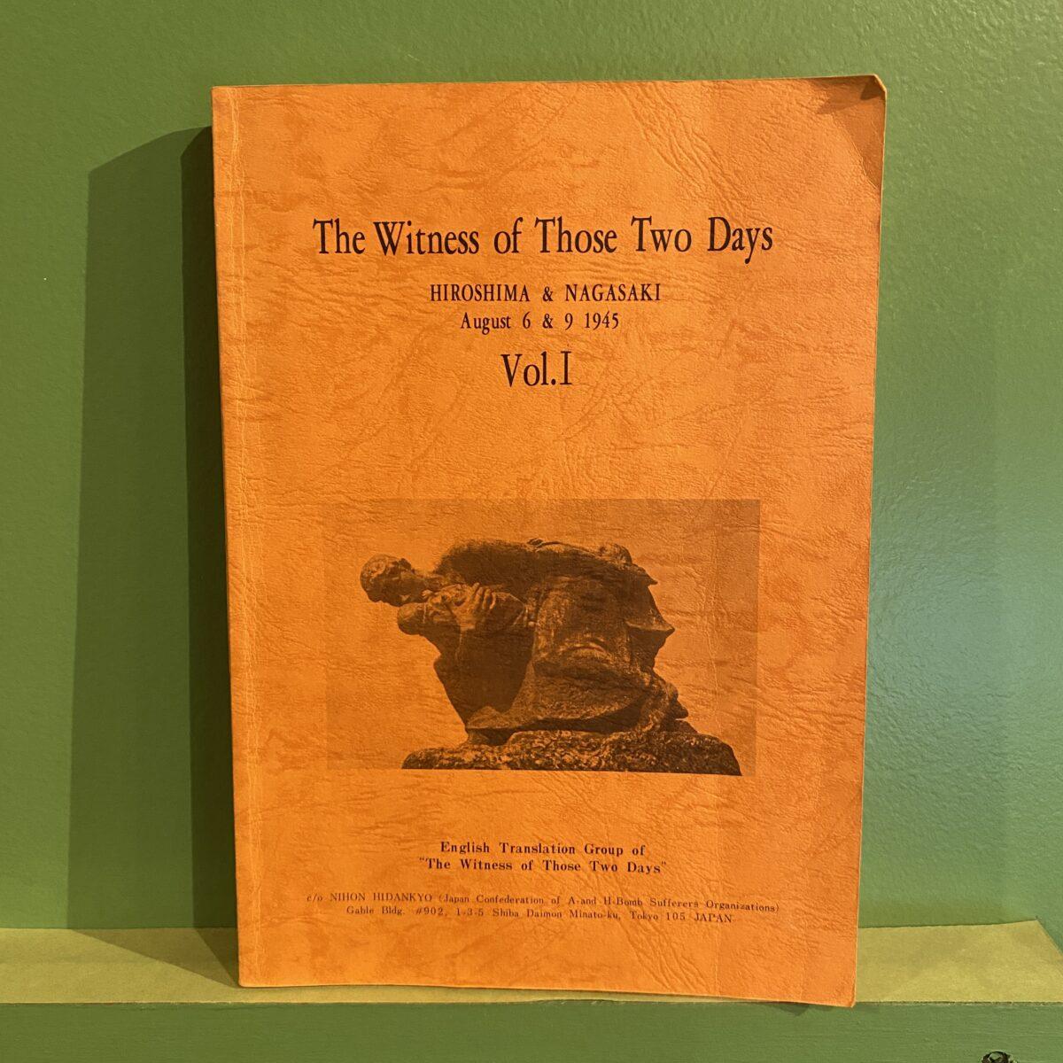 The Witness of These Two Days: Hiroshima & Nagasaki, Vol I