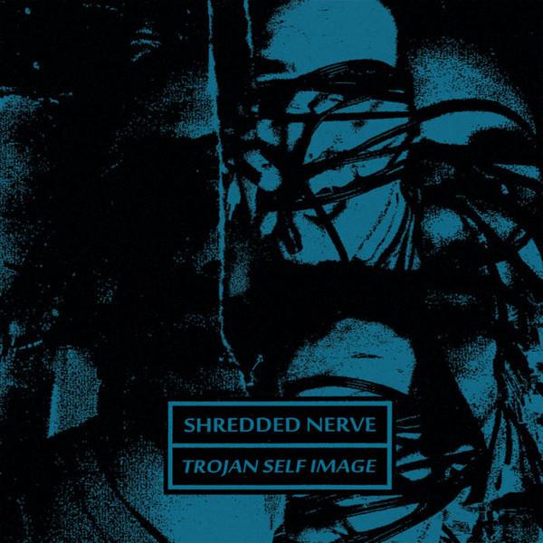 Shredded Nerve – Trojan Self Image
