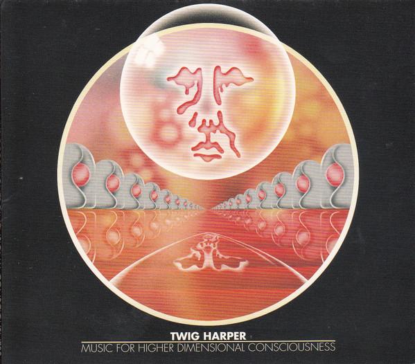 Twig Harper – Music For Higher Dimensional Consciousness