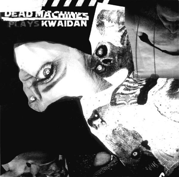 Dead Machines – Plays Kwaidan