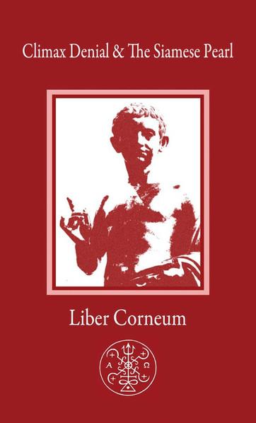 Climax Denial / The Siamese Pearl – Liber Corneum