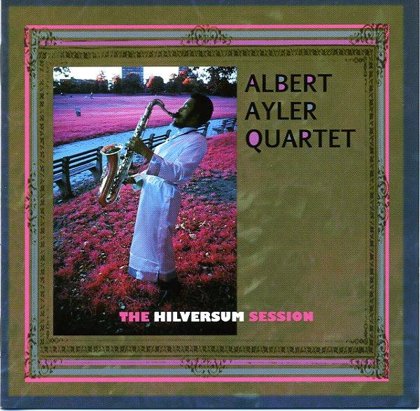 Albert Ayler Quartet – The Hilversum Session