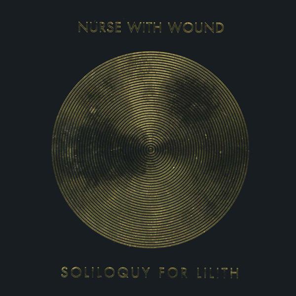 Nurse With Wound – Soliloquy For Lilith