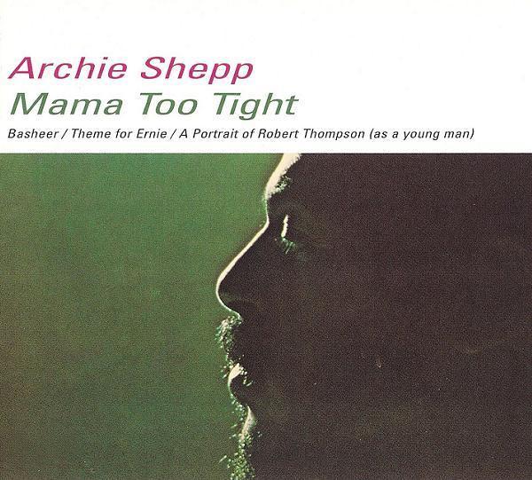 Archie Shepp – Mama Too Tight