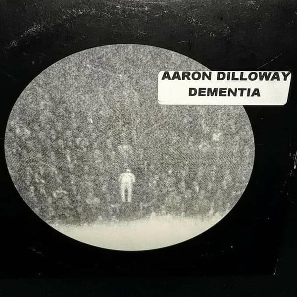 Aaron Dilloway – Dementia