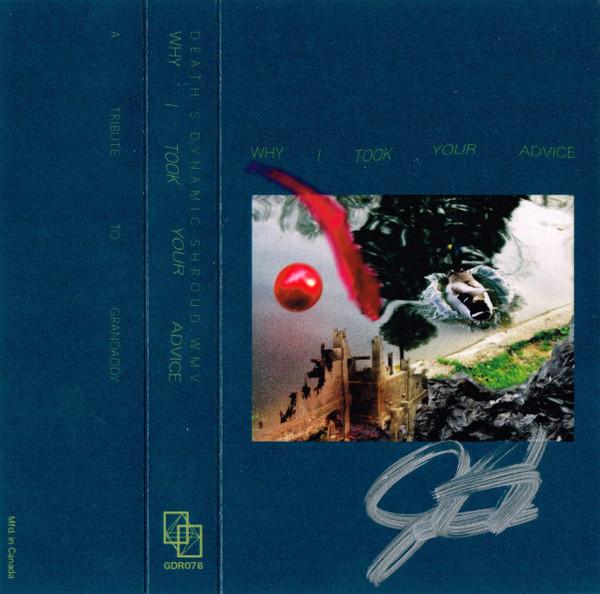 Death's Dynamic Shroud.wmv – Why I Took Your Advice: A Tribute To Grandaddy