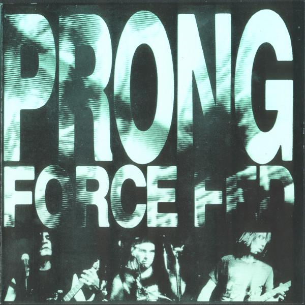 Prong – Force Fed