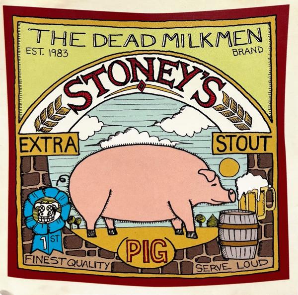 The Dead Milkmen – Stoney's Extra Stout Pig