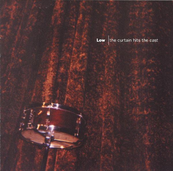 Low – The Curtain Hits The Cast