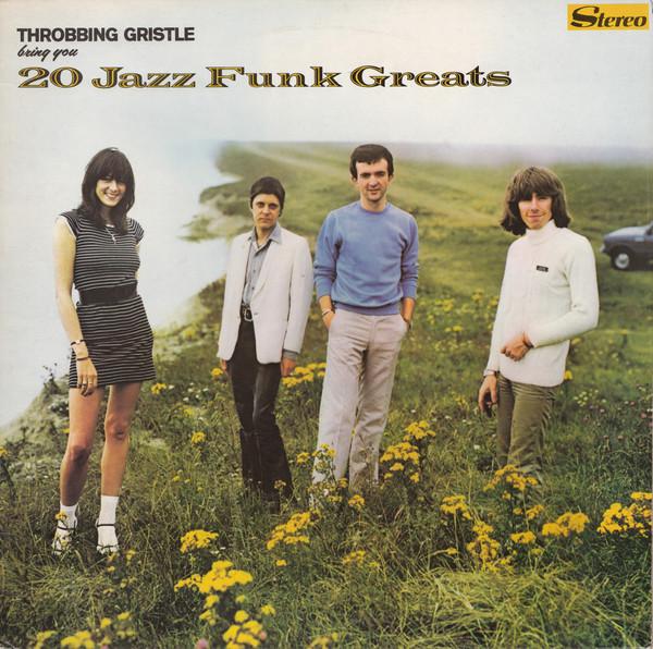 Throbbing Gristle – 20 Jazz Funk Greats